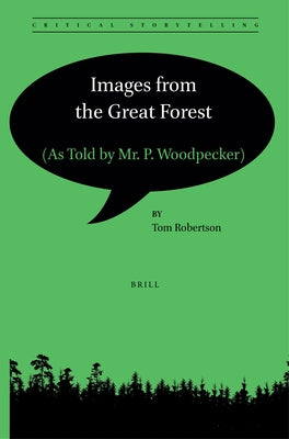 Images from the Great Forest: (As Told by Mr. P. Woodpecker) by Robertson, Tom