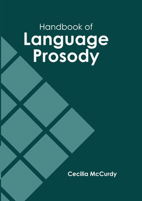 Handbook of Language Prosody by McCurdy, Cecilia