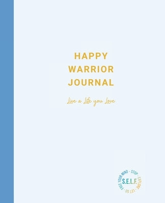 Happy Warrior Journal: Live A Life You Love by Bertini, Jami