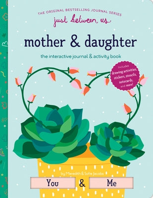 Just Between Us: Interactive Mother & Daughter Journal by Jacobs, Meredith