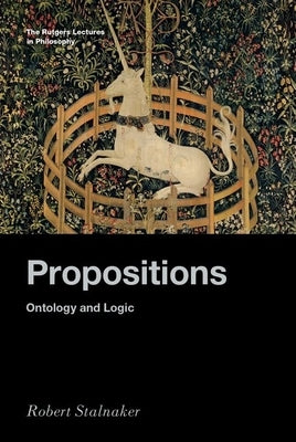 Propositions: Ontology and Logic by Stalnaker, Robert