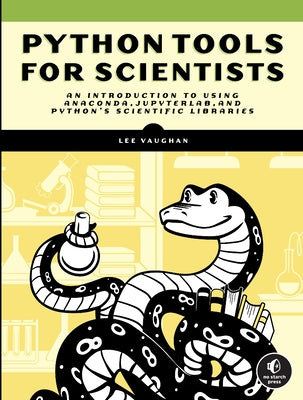 Python Tools for Scientists: An Introduction to Using Anaconda, Jupyterlab, and Python's Scientific Libraries by Vaughan, Lee