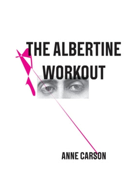 The Albertine Workout by Carson, Anne