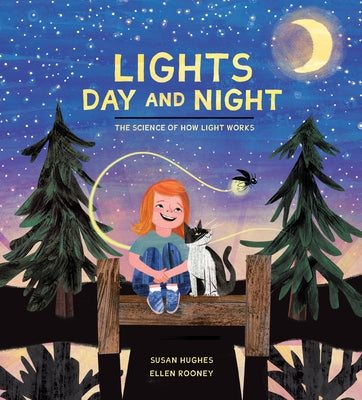 Lights Day and Night: The Science of How Light Works by Hughes, Susan