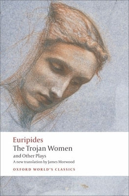 The Trojan Women and Other Plays by Euripides