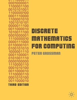 Discrete Mathematics for Computing by Grossman, Peter