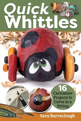 Quick Whittles: 16 Caricature Projects to Carve in a Sitting by Barraclough, Sara