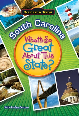 South Carolina: What's So Great about This State? by Jerome, Kate Boehm