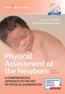 Physical Assessment of the Newborn: A Comprehensive Approach to the Art of Physical Examination by Tappero, Ellen P.