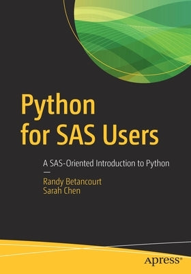 Python for SAS Users: A Sas-Oriented Introduction to Python by Betancourt, Randy