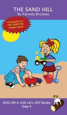 The Sand Hill: Sound-Out Phonics Books Help Developing Readers, including Students with Dyslexia, Learn to Read (Step 4 in a Systemat by Brookes, Pamela