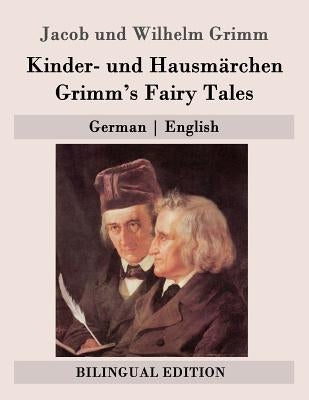 Kinder- und Hausmärchen / Grimm's Fairy Tales: German - English by Grimm, Jacob