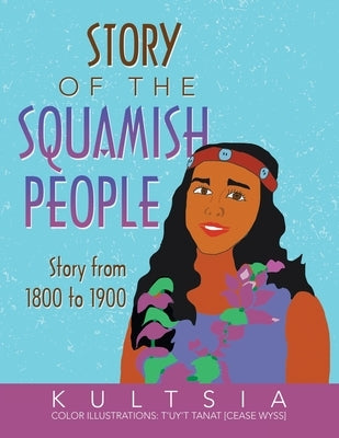 Story of the Squamish People: Story from 1800 to 1900 by Kultsia