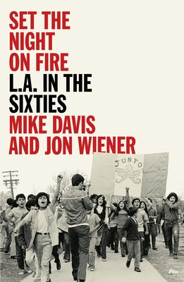Set the Night on Fire: L.A. in the Sixties by Davis, Mike