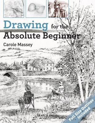 Drawing for the Absolute Beginner by Massey, Carole
