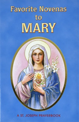 Favorite Novenas to Mary: Arranged for Private Prayer in Accord with the Liturgical Year on the Feasts of Our Lady by Lovasik, Lawrence G.