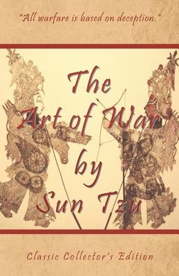 The Art of War by Sun Tzu - Classic Collector's Edition: Includes the Classic Giles and Full Length Translations by Conners, Shawn