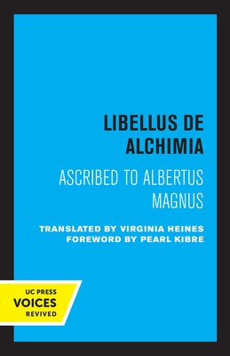 Libellus de Alchimia: Ascribed to Albertus Magnus by Heines, Virginia