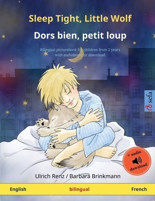 Sleep Tight, Little Wolf - Dors bien, petit loup (English - French): Bilingual children's picture book with audiobook for download by Renz, Ulrich