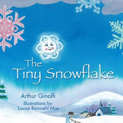 The Tiny Snowflake by Ginolfi, Arthur