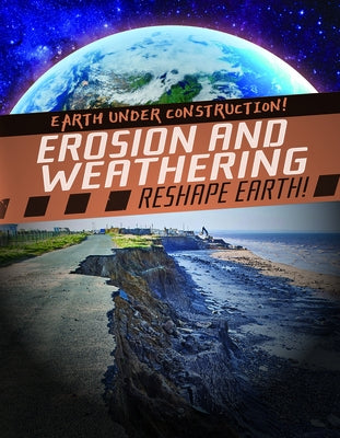 Erosion and Weathering Reshape Earth! by Donato, Dan