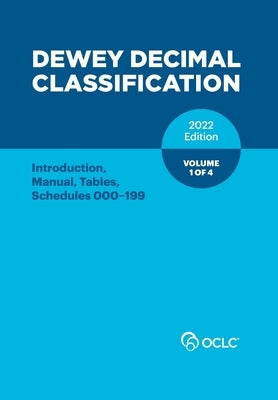 Dewey Decimal Classification, 2022 (Introduction, Manual, Tables, Schedules 000-199) (Volume 1 of 4) by Kyrios, Alex