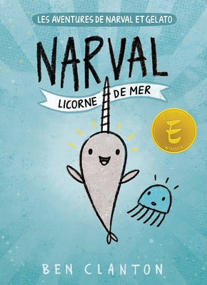 Les Aventures de Narval Et Gelato: N° 1 - Narval: Licorne de Mer by Clanton, Ben