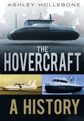 The Hovercraft: A History by Hollebone, Ashley