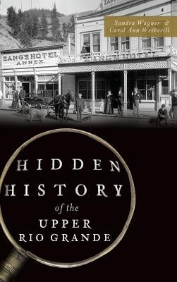 Hidden History of the Upper Rio Grande by Wagner, Sandra