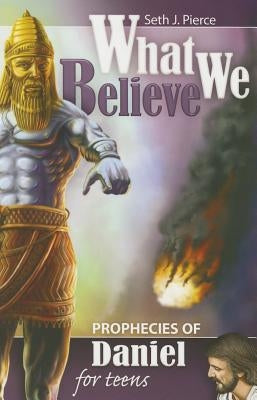 Prophecies of Daniel for Teens by Pierce, Seth J.