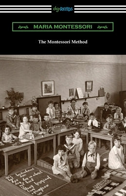 The Montessori Method by Montessori, Maria