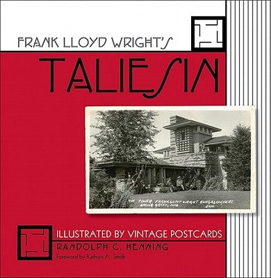 Frank Lloyd Wright's Taliesin: Illustrated by Vintage Postcards / by Henning, Randolph C.