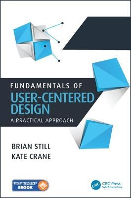 Fundamentals of User-Centered Design: A Practical Approach by Still, Brian