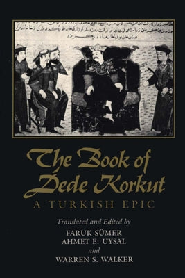 The Book of Dede Korkut: A Turkish Epic by S&#252;mer, Faruk