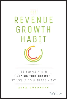 The Revenue Growth Habit by Goldfayn, Alex