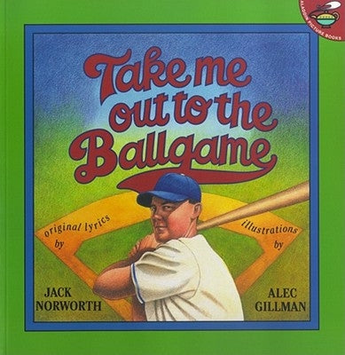 Take Me Out to the Ballgame by Norworth, Jack