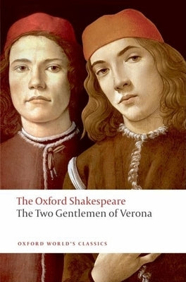 The Two Gentlemen of Verona: The Oxford Shakespeare by Shakespeare, William