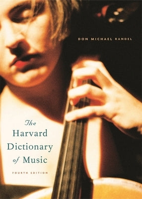 The Harvard Dictionary of Music: Fourth Edition by Randel, Don Michael