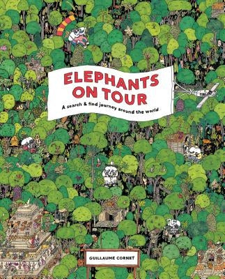 Elephants on Tour: A Search & Find Journey Around the World by Cornet, Guillaume