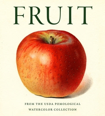 Fruit: From the USDA Pomological Watercolor Collection by Reich, Lee