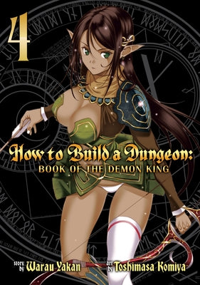 How to Build a Dungeon: Book of the Demon King Vol. 4 by Warau, Yakan