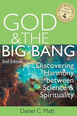 God and the Big Bang, (2nd Edition): Discovering Harmony Between Science and Spirituality by Matt, Daniel C.