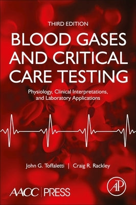 Blood Gases and Critical Care Testing: Physiology, Clinical Interpretations, and Laboratory Applications by Toffaletti, John G.