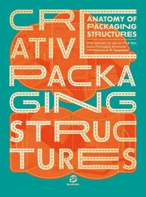 Anatomy of Packing Structures: Creative Packaging Structures by Sendpoints Publishing Co Ltd