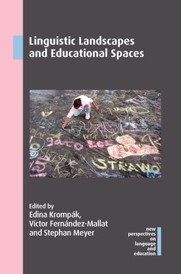 Linguistic Landscapes and Educational Spaces by Kromp&#225;k, Edina