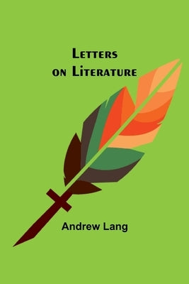 Letters on Literature by Lang, Andrew
