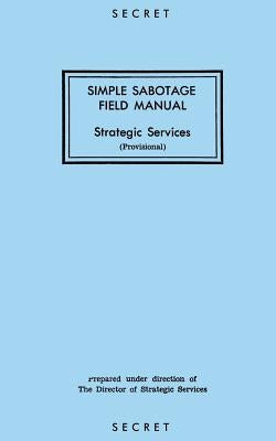 Simple Sabotage Field Manual: Strategic Services by Branch, Reproduction