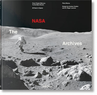 The NASA Archives. 60 Years in Space by Bizony, Piers