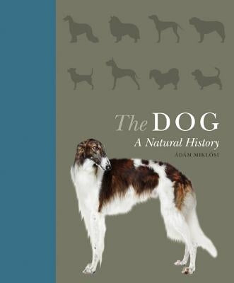 The Dog: A Natural History by Mikl&#243;si, &#193;d&#225;m