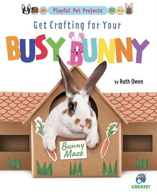 Get Crafting for Your Busy Bunny by Owen, Ruth